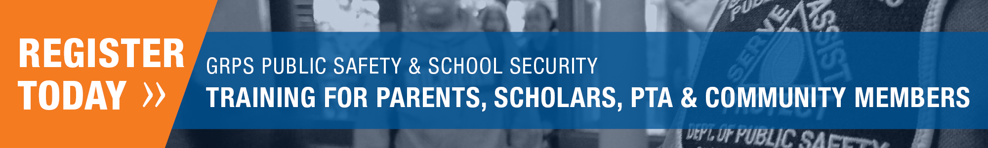 Register today for the GRPS public safety and school security training for parents, scholars, pta and community members